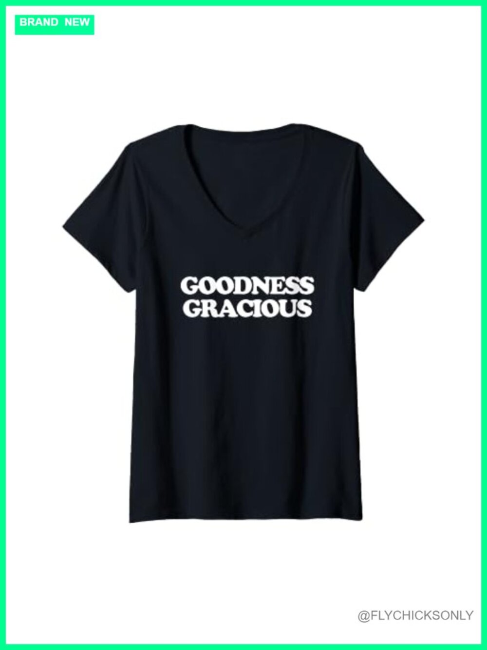 Goodness Gracious Funny Saying V-Neck T-Shirt Sarcastic Novelty Tee